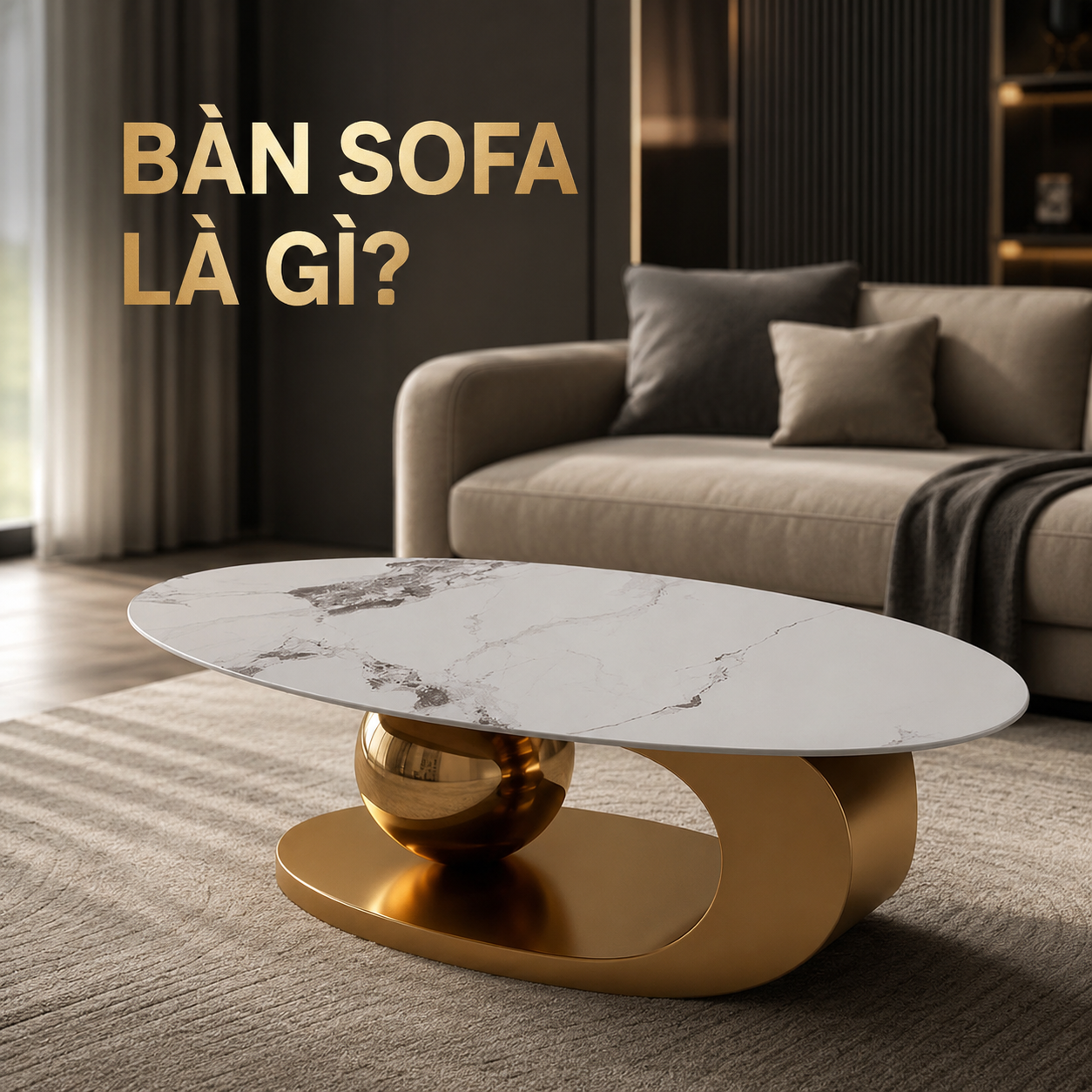 1.	Bàn Sofa Là Gì? Cẩm Nang Chọn Bàn Sofa Phù Hợp Cho Phòng Khách – Bài Pillar 